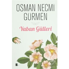 Yaban Gülleri - Osman Necmi Gürmen