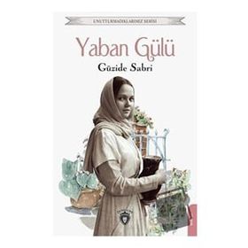 Yaban Gülü - Güzide Sabri