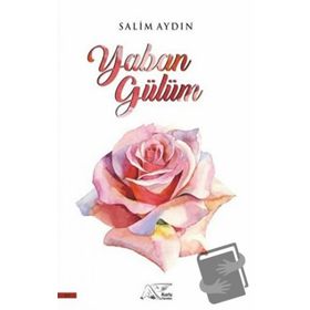 Yaban Gülüm - Salim Aydın