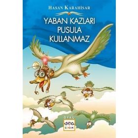 Yaban Kazları Pusula Kullanmaz - Hasan Karahisar