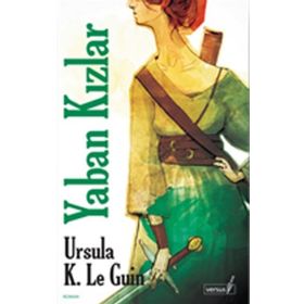 YABAN KIZLAR - URSULA KROEBER LE GUIN (URSULA K. LEGUIN)