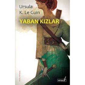 YABAN KIZLAR - URSULA KROEBER LE GUIN (URSULA K. LEGUIN)