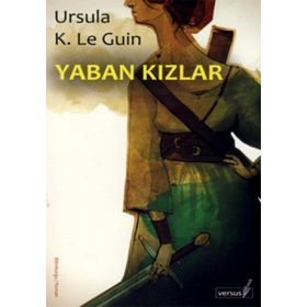 YABAN KIZLAR - URSULA KROEBER LE GUIN (URSULA K. LEGUIN)