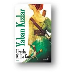 YABAN KIZLAR - URSULA KROEBER LE GUIN (URSULA K. LEGUIN)
