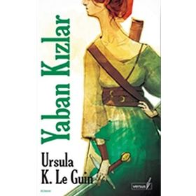 YABAN KIZLAR - URSULA KROEBER LE GUIN (URSULA K. LEGUIN)