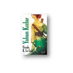 YABAN KIZLAR - URSULA KROEBER LE GUIN (URSULA K. LEGUIN)
