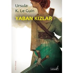 YABAN KIZLAR - URSULA KROEBER LE GUIN (URSULA K. LEGUIN)