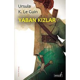 YABAN KIZLAR - URSULA KROEBER LE GUIN (URSULA K. LEGUIN)