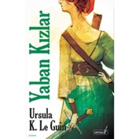 YABAN KIZLAR - URSULA KROEBER LE GUIN (URSULA K. LEGUIN)