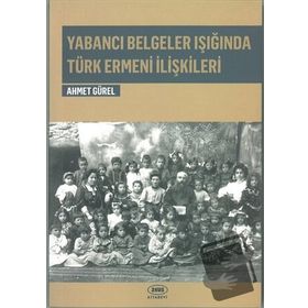 Yabancı Belgeler Işığında Türk Ermeni İlişkileri - Ahmet Gürel