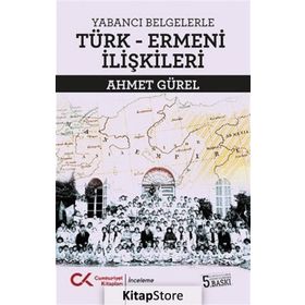 Yabancı Belgelerle Türk Ermeni İlişkileri - Ahmet Gürel