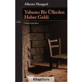 Yabancı Bir Ülkeden Haber Geldi - Alberto Manguel