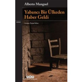 Yabancı Bir Ülkeden Haber Geldi - Alberto Manguel