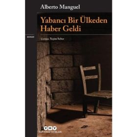 Yabancı Bir Ülkeden Haber Geldi - Alberto Manguel