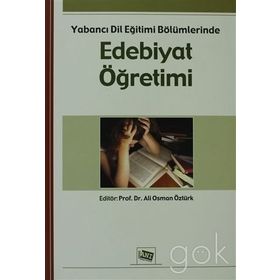 YABANCI DIL EĞİTİMİ BÖLÜMLERİNDE EDEBIYAT ÖĞRETİMİ - ALI OSMAN ÖZTÜRK