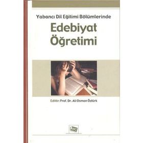 YABANCI DIL EĞİTİMİ BÖLÜMLERİNDE EDEBIYAT ÖĞRETİMİ - ALI OSMAN ÖZTÜRK