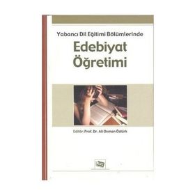 YABANCI DIL EĞİTİMİ BÖLÜMLERİNDE EDEBIYAT ÖĞRETİMİ - ALI OSMAN ÖZTÜRK