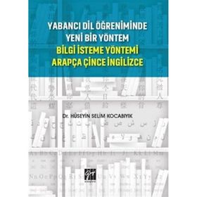 Yabancı Dil Öğreniminde Yeni Bir Yöntem Bilgi İsteme Yöntemi Arapça Çince İngilizce - Hüseyin Selim Kocabıyık