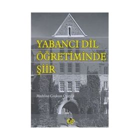 YABANCI DIL ÖĞRETİMİNDE ŞİİR - MUHLISE COŞKUN ÖGEYİK
