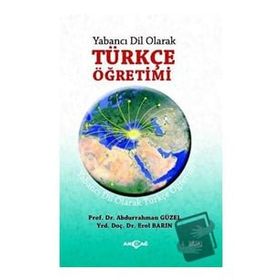 Yabancı Dil Olarak Türkçe Öğretimi - Abdurrahman Güzel - Erol Barın