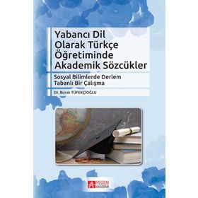 Yabancı Dil Olarak Türkçe Öğretiminde Akademik Sözcükler - Pegem Akademi Yayıncılık