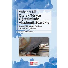 Yabancı Dil Olarak Türkçe Öğretiminde Akademik Sözcükler - Pegem Akademi Yayıncılık