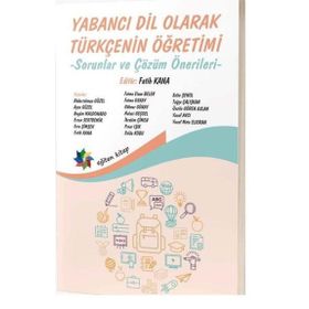 Yabanci Dil Olarak Türkçenin Öğretimi Sorunlar ve Çözüm Önerileri - Fatih Kana