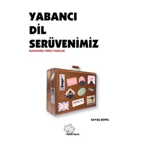 Yabancı Dil Serüvenimiz - Savaş Şenel