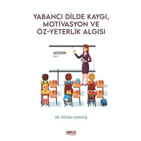 Yabancı Dilde Kaygı Motivasyon ve Öz yeterlik Algısı Lesson Part 1 Özlem Karakış Gece Kitaplığı