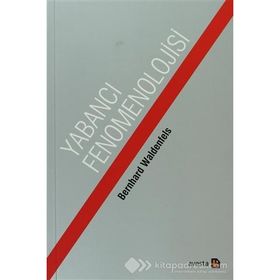 Yabancı Fenomonolojisi - Bernhard Waldenfels