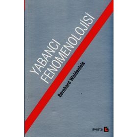 Yabancı Fenomonolojisi - Bernhard Waldenfels