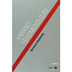 Yabancı Fenomonolojisi - Bernhard Waldenfels