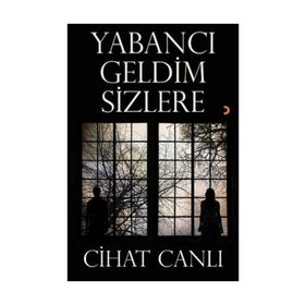 Yabancı Geldim Sizlere - Cihat Canlı