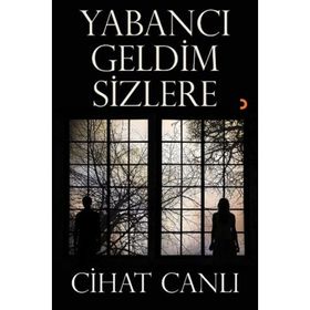 Yabancı Geldim Sizlere - Cihat Canlı