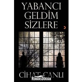 Yabancı Geldim Sizlere - Cihat Canlı