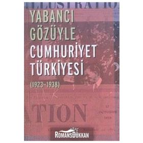 YABANCI GÖZÜYLE CUMHURIYET TÜRKİYESİ (1923-1938) - NURER UĞURLU