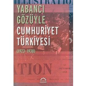 YABANCI GÖZÜYLE CUMHURIYET TÜRKİYESİ (1923-1938) - NURER UĞURLU