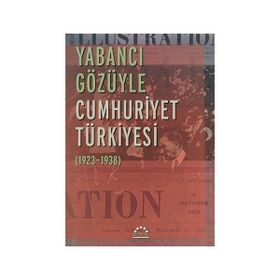 YABANCI GÖZÜYLE CUMHURIYET TÜRKİYESİ (1923-1938) - NURER UĞURLU