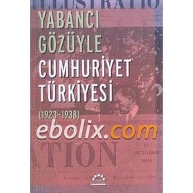 YABANCI GÖZÜYLE CUMHURIYET TÜRKİYESİ (1923-1938) - NURER UĞURLU