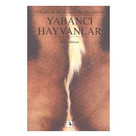 YABANCI HAYVANLAR MURATHAN MUNGAN'IN SEÇTİKLERİYLE - KOLEKTIF