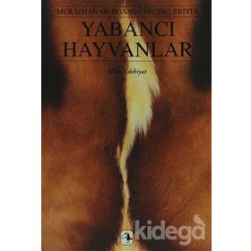 YABANCI HAYVANLAR MURATHAN MUNGAN'IN SEÇTİKLERİYLE - KOLEKTIF