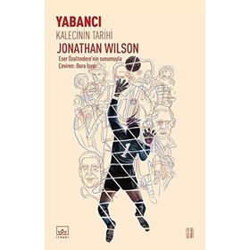 Yabancı: Kalecinin Tarihi / Jonathan Wilson