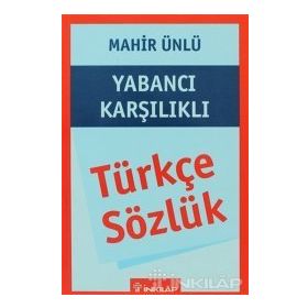 YABANCI KARŞILIKLI TÜRKÇE SÖZLÜK - MAHIR ÜNLÜ