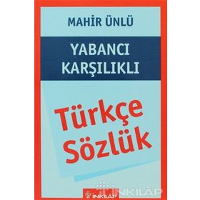 YABANCI KARŞILIKLI TÜRKÇE SÖZLÜK - MAHIR ÜNLÜ