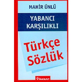 YABANCI KARŞILIKLI TÜRKÇE SÖZLÜK - MAHIR ÜNLÜ