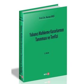 YABANCI MAHKEME KARARLARININ TANINMASI VE TENFIZI - NURAY EKŞI