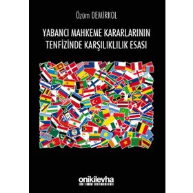 Yabancı Mahkeme Kararlarının Tenfizinde Karşılıklılık Esası - Özüm Demirkol