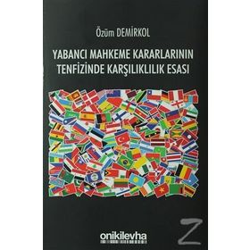 Yabancı Mahkeme Kararlarının Tenfizinde Karşılıklılık Esası - Özüm Demirkol
