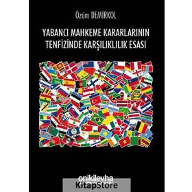 Yabancı Mahkeme Kararlarının Tenfizinde Karşılıklılık Esası - Özüm Demirkol