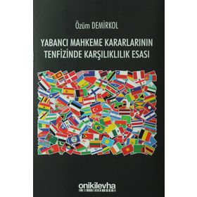 Yabancı Mahkeme Kararlarının Tenfizinde Karşılıklılık Esası - Özüm Demirkol